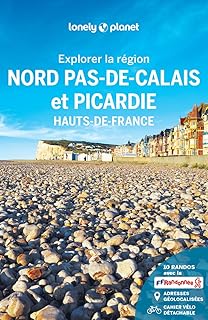 Lonely Planet - Guide Nord Pas-de-Calais et Picardie Explorer la région 2025-2026: Randonnées, itinéraires à vélo, en train et en van
