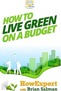 How To Live Green On a Budget: Your Step-By-Step Guide To Living Green On a Budget