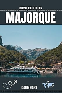 MAJORQUE GUIDE DE VOYAGE: Trésors cachés de Majorque : aventures hors des sentiers battus